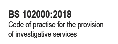 BS 102000:2018 code pf practise for the provision of investigative services